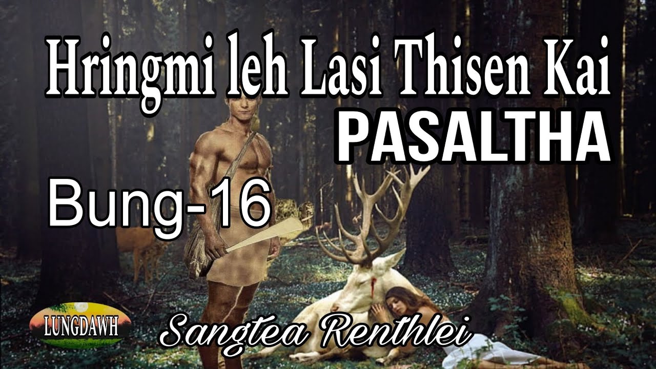 HRINGMI LEH LASI THISEN KAI PASALTHA# Bung-16# Sangtea Renthlei