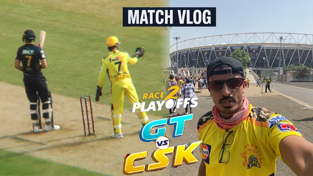 Dhoni Last Match? GT vs CSK Gujarat Titans v Chennai Super Kings IPL vlog Ahmedabad A to Z experienc