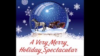 A Very Merry Holiday Spectacular Dec.  19-20