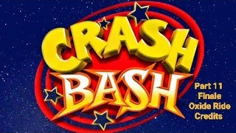 Crash Bash Part 11: Finale Oxide Ride