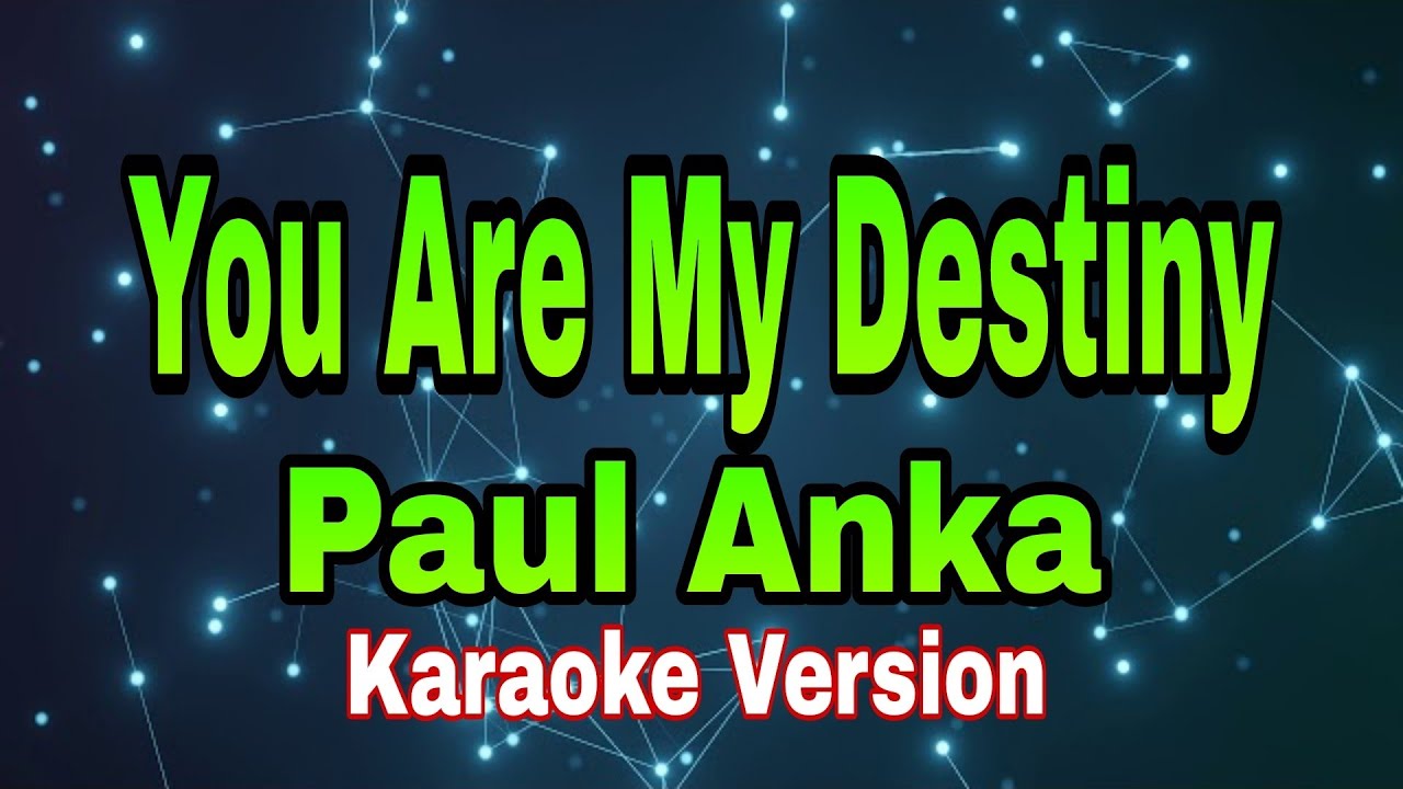 You Are My Destiny - Paul Anka/karaoke version