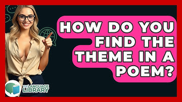 How Do You Find The Theme In A Poem? - The Language Library