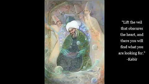 Kabir ~ 𝐓𝐡𝐞 𝐃𝐢𝐯𝐢𝐧𝐞 𝐏𝐫𝐞𝐬𝐞𝐧𝐜𝐞 𝐨𝐟 𝐓𝐫𝐮𝐭𝐡 ~ Sufi Mysticism - Hindu Bhakti