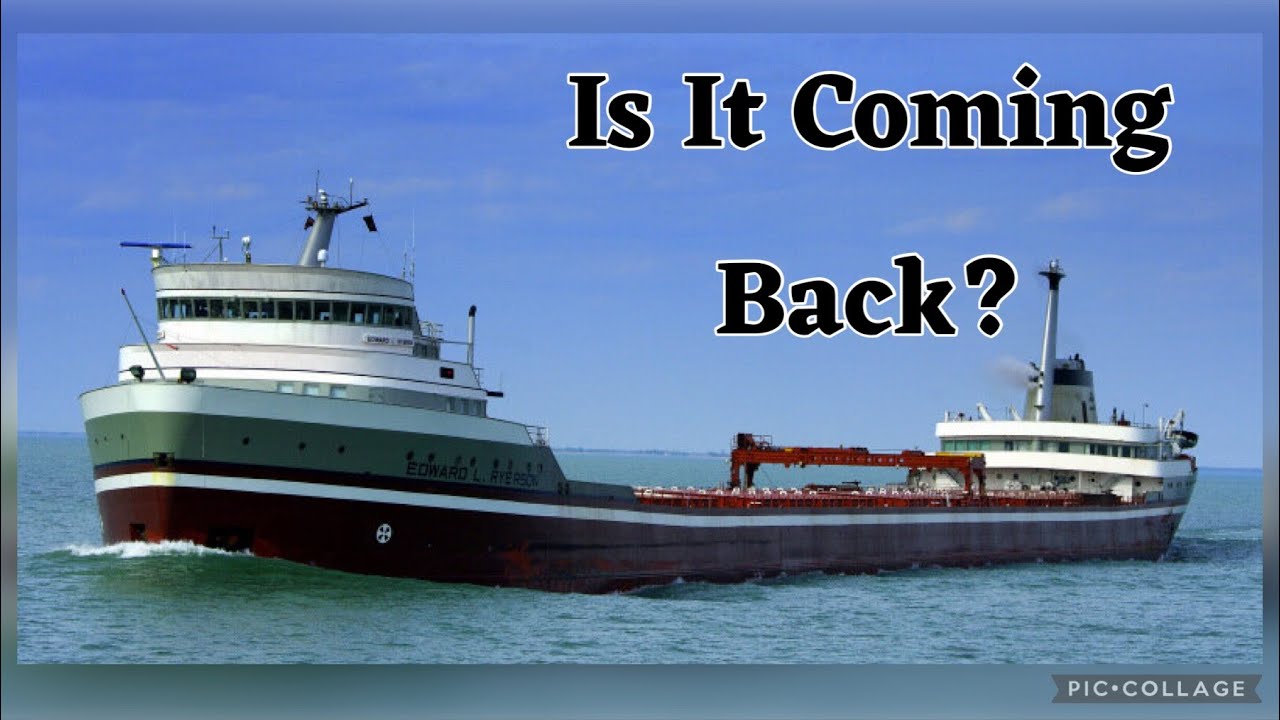 Is The Edward L. Ryerson Returning To Service? YouTube