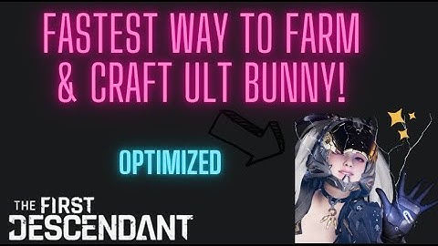 Ultimate Bunny Fastest Farm/Craft Method Optimized! | & Materials How To (The First Descendant)