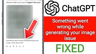 ChatGPT Something went wrong while generating your image. Sorry about that Problem Fix