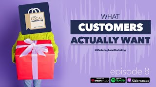 What Your Customers Actually Want – Mastering Local Marketing