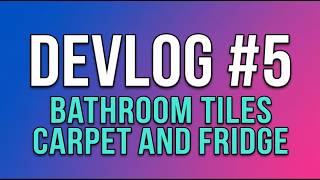 I Made Bathroom Tiles, Carpet & a Fridge From Scratch - Indie Game Devlog #5