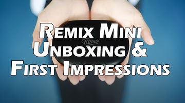 Remix Mini Unboxing and First Impressions