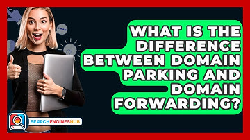 What Is The Difference Between Domain Parking And Domain Forwarding? - SearchEnginesHub.com