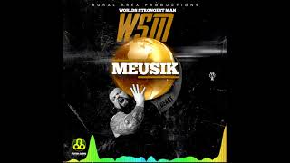 MEUSIK - WORLD STRONGEST MAN (WSM)