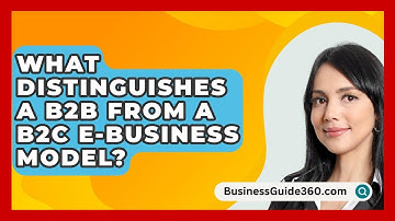 What Distinguishes A B2B From A B2C E-Business Model? - BusinessGuide360.com