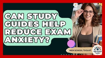 Can Study Guides Help Reduce Exam Anxiety? - High School Toolkit