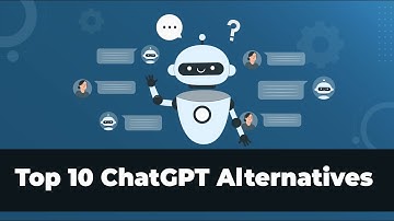 Top 10 ChatGPT Alternatives To Use In  2023