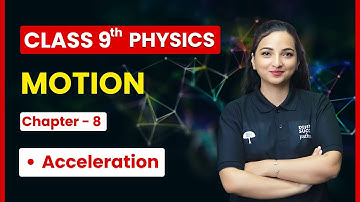 Motion - Acceleration | Class 9th Physics Chapter 8