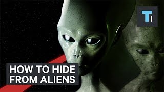 Scientists figured out how to hide from aliens