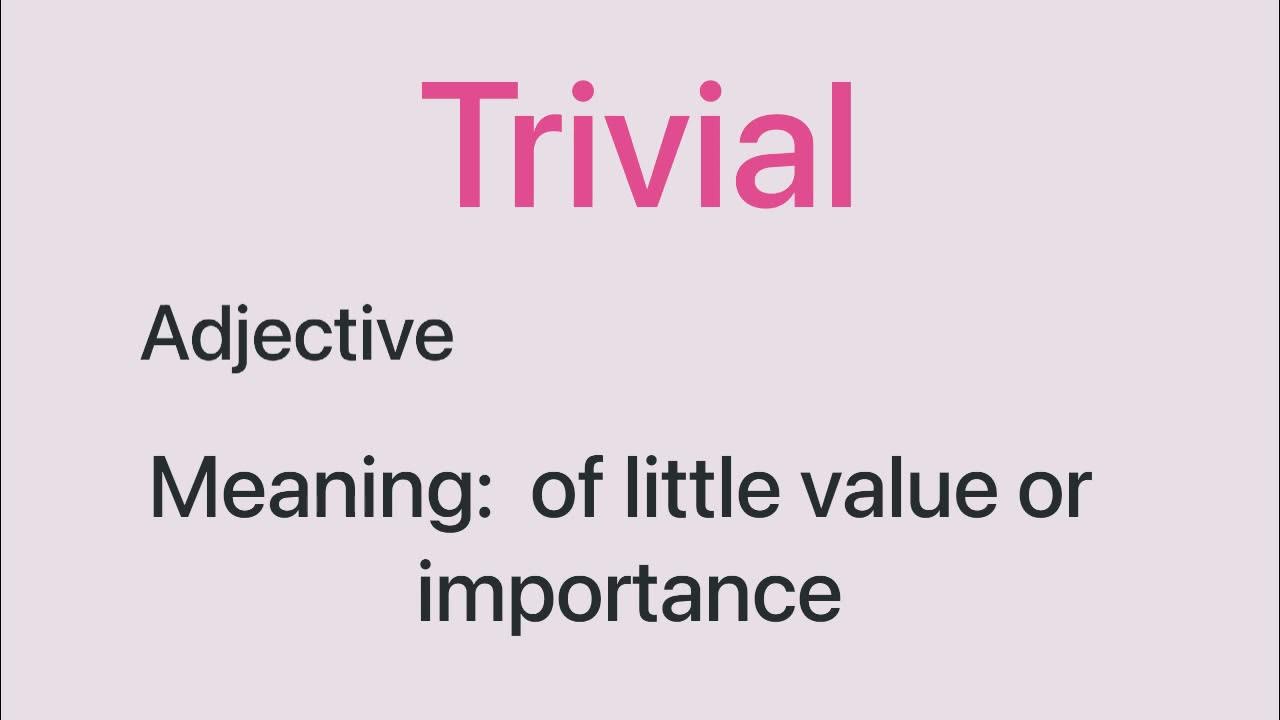 do-you-know-the-meaning-of-trivial-youtube