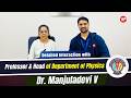 Detailed Interaction with Professor &amp; Head of Department, Department of Physics, BITS Pilani