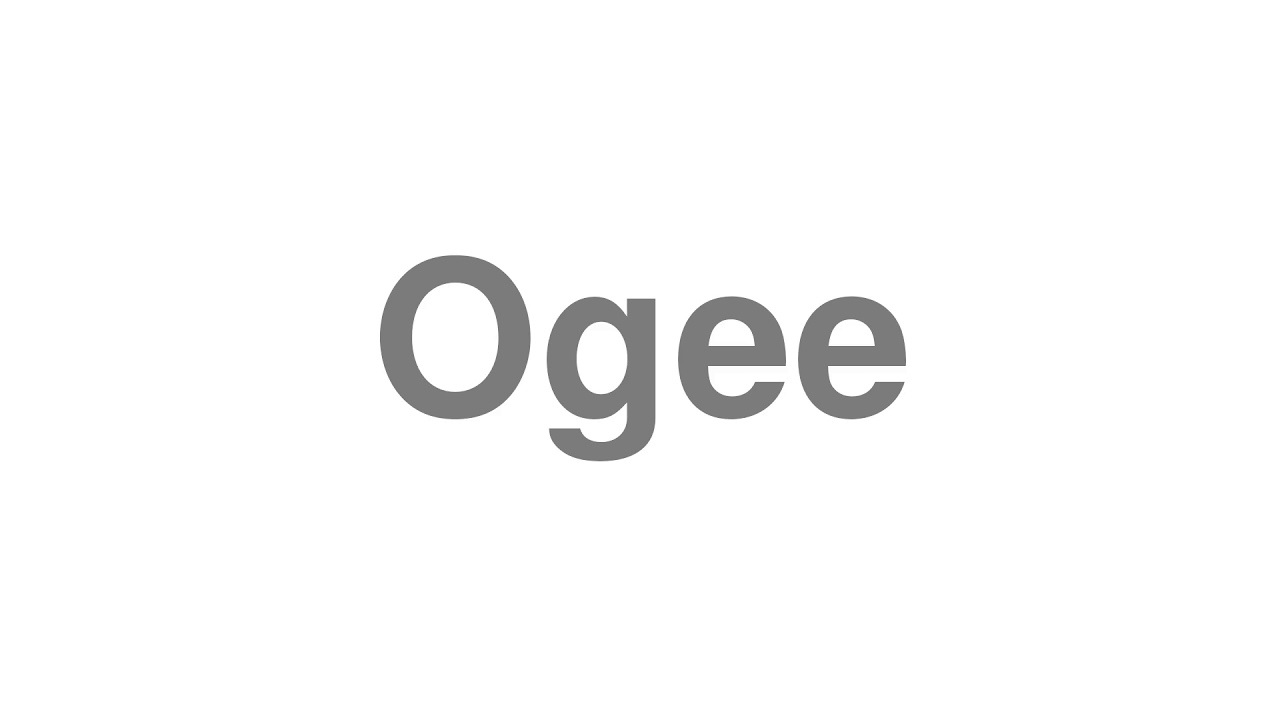 How to Pronounce "Ogee"