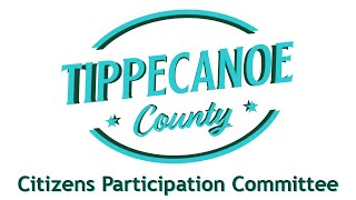 Tippecanoe County, Indiana Citizens Participation Committee 2021 06 09