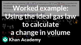 Using The Ideal Gas Law To Calculate A Change In Volume Worked Example Video Khan Academy