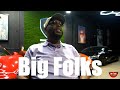 Big Folks &quot;Most BD&#39;s use to be GD&#39;s.. King Von was most likely a GD&quot; (Part 7)