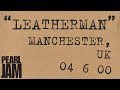 "Leatherman" (Audio) - Live In Manchester, England - Pearl Jam Bootleg