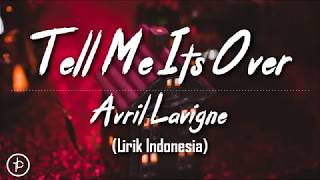 Avril Lavigne - Tell Me It's Over (Lirik dan Arti | Terjemahan)