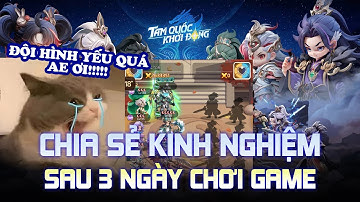 Tam Quốc Khởi Động | Kinh Nghiệm Sau 3 Ngày Chơi Game - Hãy Sử Dụng Và Lựa Chọn Roll Thông Minh