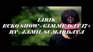 Ecko Show -Gimmie Dat (Lyrics) 17 