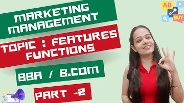 Marketing Management | Features And Functions | Part - 2 |BBA / B.Com / MBA / M.Com | #bbabcom