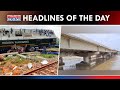 Politics over goods train crash peaks  another bihar bridge caves in kishanganj  top headlines