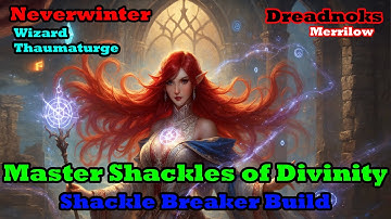 Neverwinter - Wizard - Shackle Breaker Build - Mod 31.5