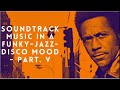 Great music for soundtracks 05 30 mix tape of rare hot top tunes in a funk jazz soul disco mood