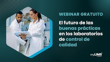 Webinar completo: El futuro de las buenas prácticas en laboratorios de control de calidad