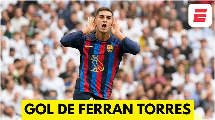 GOL DE FERRAN TORRES descuenta para el BARCELONA, 2-1 vs REAL MADRID en EL CLÁSICO | La Liga