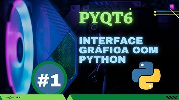 Curso de interface gráfica com PyQt6  #1- Introdução e instalação