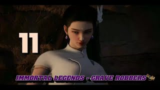 IMMORTAL LEGENDS : GRAVE ROBBERS (DI LING QU) EPISODE 11 ENGLISH SUBBED