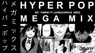 HYPER POP MEGA MIX (XIX, P4RKR FT LUVBACKPACK, WIDO...)