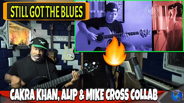 CAKRA KHAN , ALIP BA TA  & MIKE CROSS COLLAB  [ STILL GOT THE BLUES ] 🔥🔥🔥 #alipers #cakrakhan