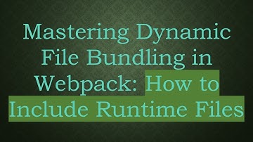Mastering Dynamic File Bundling in Webpack: How to Include Runtime Files
