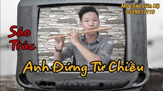 Anh Đứng Từ Chiều (Huy Vạc) || Nhạc Tiktok Cực Hot || Cover Sáo Trúc || Trung Flute