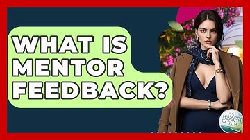 What Is Mentor Feedback? - The Personal Growth Path