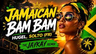 Jamaican Bam Bam - Hugel, Solto (Fr) [The Jaykay Remix] 