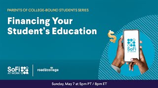 SoFi at Work Webinar: Financing Your Student's Education