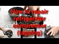 Refrigerator compressor actual repair (tagalog)|How to repair refrigerator hermetic compressor.