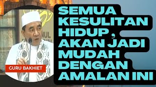 yang hidupnya susah dan sulit, coba perbanyak amalan ini,, guru bakhiet