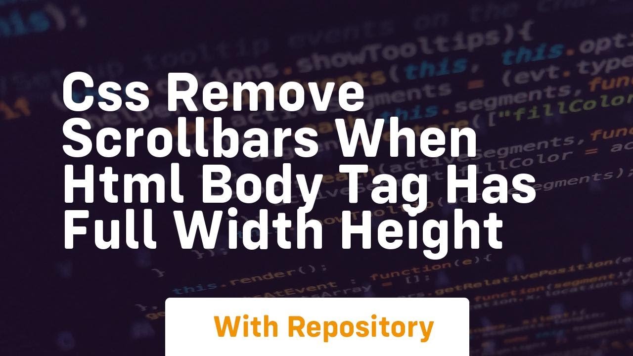 Css remove scrollbars when html body tag has full width height