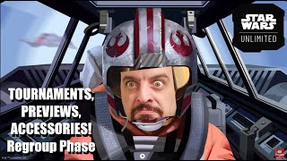 TOURNAMENTS, PREVIEWS, ACCESSORIES! Regroup Phase | Star Wars: Unlimited
