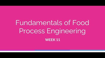 Fundamentals of Food Process Engineering Week 11 Session